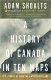 (image for) A History of Canada in Ten Maps - Adam Shoalts - 2017