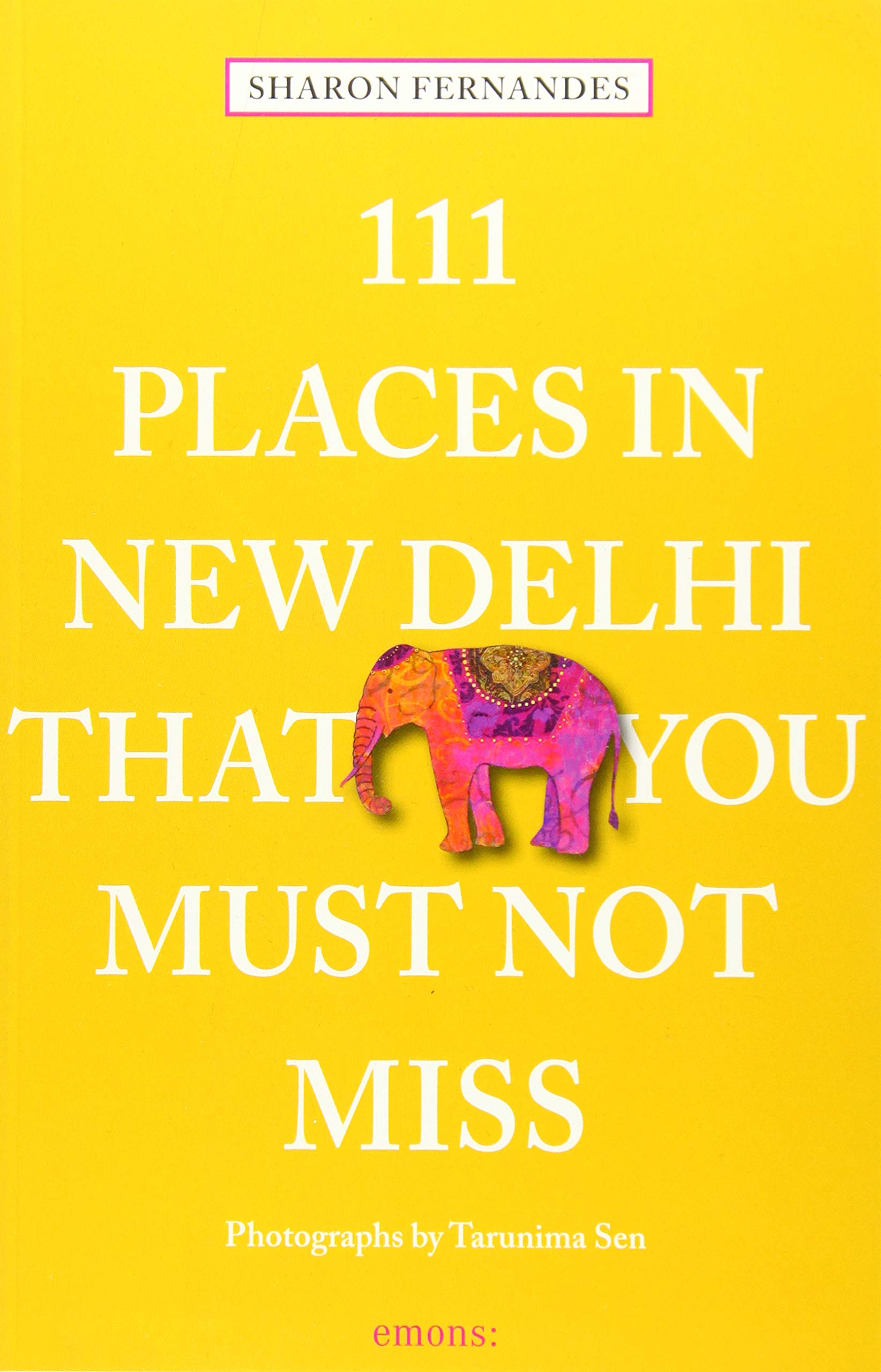 111 Places in New Delhi That You Must Not Miss