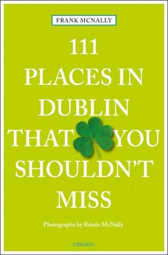 111 Places in Dublin That You Shouldn't Miss